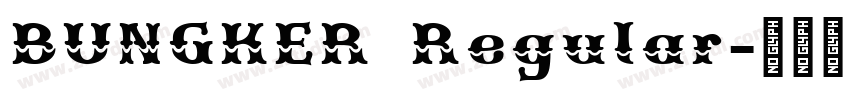 BUNGKER Regular字体转换 BUNGKER Regular字体转换